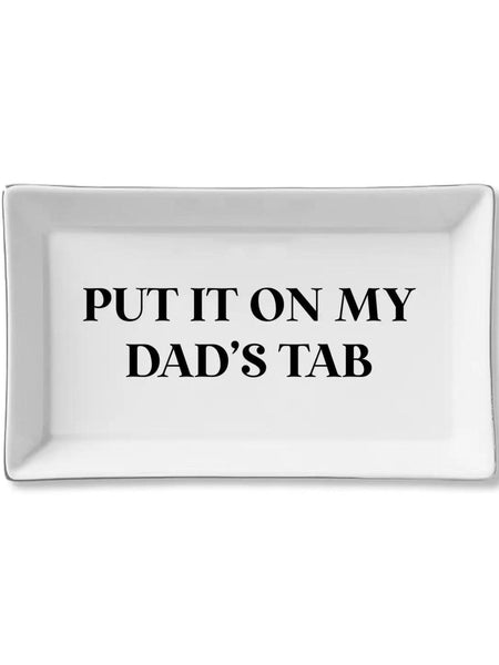 Ceramic Tray- Put It On My Dad's Tab