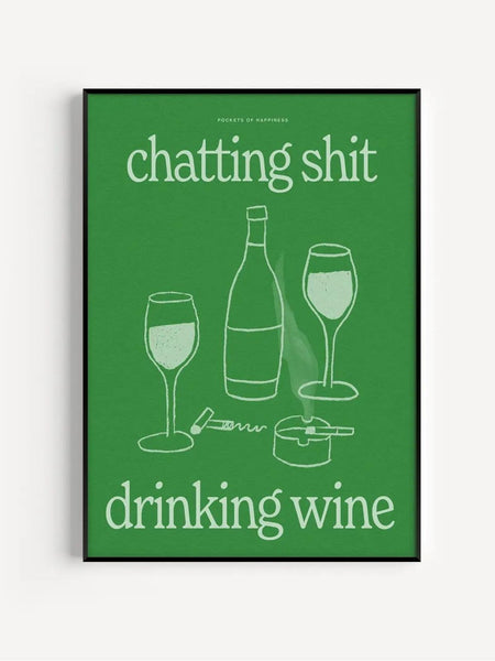 Print - Chatting Shit Drinking Wine