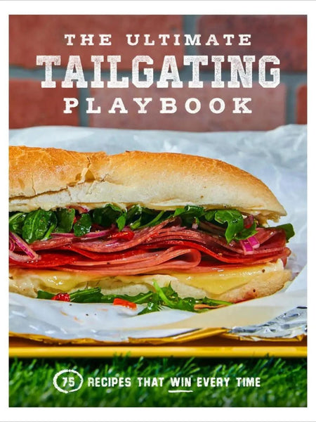 Ultimate Tailgating Playbook: 75 Recipes That Win Cookbook