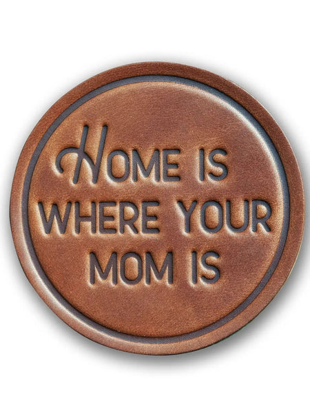 Home is Where Your Mom is Leather Coaster